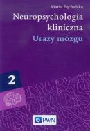 Okładka książki Neuropsychologia kliniczna. Urazy mózgu T.2