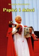 Papież i dzieci. Autor: Raczkiewicz Krystyna. ZdrowePodejscie.pl Okładka książki Papież i dzieci