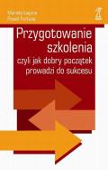 Przygotowanie szkolenia czyli jak dobry początek prowadzi do sukcesu. Autor: Mariola Łaguna, Paweł Fortuna. ZdrowePodejscie.pl Okładka książki Przygotowanie szkolenia czyli jak dobry początek prowadzi do sukcesu