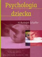 Psychologia dziecka. Autor: Schaffer Rudolph H.. ZdrowePodejscie.pl Okładka książki Psychologia dziecka