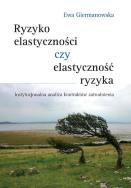 Okładka książki Ryzyko elastyczności czy elastyczność ryzyka?