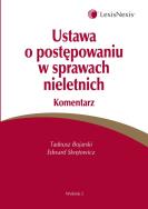 Ustawa o postępowaniu w sprawach nieletnich Komentarz. Autor: Bojarski Tadeusz, Skrętowicz Edward. ZdrowePodejscie.pl Okładka książki Ustawa o postępowaniu w sprawach nieletnich Komentarz