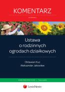 Ustawa o rodzinnych ogrodach działkowych Komentarz. Autor: Kuc Oktawian, Jakowlew Aleksander. ZdrowePodejscie.pl Okładka książki Ustawa o rodzinnych ogrodach działkowych Komentarz