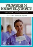 Wprowadzenie do diagnozy pielęgniarskiej. Autor: Górajek-Jóźwik Jolanta. ZdrowePodejscie.pl Okładka książki Wprowadzenie do diagnozy pielęgniarskiej