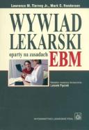 Wywiad lekarski oparty na zasadach EBM. Autor: Tierney Lawrence, Henderson Mark. ZdrowePodejscie.pl Okładka książki Wywiad lekarski oparty na zasadach EBM