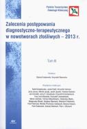 Zalecenia postępowania diagnostyczno-terapeutycznego w nowotworach złośliwych - 2013 r. Tom 3. Wydawca: Via Medica. ZdrowePodejscie.pl Opakowanie Zalecenia postępowania diagnostyczno-terapeutycznego w nowotworach złośliwych - 2013 r. Tom 3