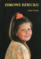 Zdrowe dziecko. Autor: Jegier Anna, Nazar Krystyna, Dziak Artur. ZdrowePodejscie.pl Okładka książki Zdrowe dziecko