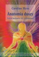Anatomia duszy. Autor: Caroline Myss. ZdrowePodejscie.pl Okładka książki Anatomia duszy