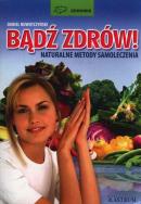 Bądź zdrów naturalne metody samoloczenia. Autor: Nowotczyński Daniel. ZdrowePodejscie.pl Okładka książki Bądź zdrów naturalne metody samoloczenia