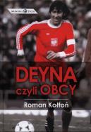 Deyna czyli obcy TW. Autor: Kołtoń Roman. ZdrowePodejscie.pl Okładka książki Deyna czyli obcy TW
