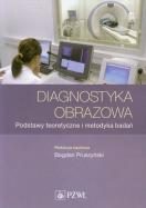 Diagnostyka obrazowa. Podstawy teoretyczne. Autor: Pruszyński Bogdan. ZdrowePodejscie.pl Okładka książki Diagnostyka obrazowa. Podstawy teoretyczne