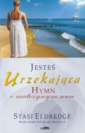 Okładka książki Jesteś urzekająca - Hymn o matczynym sercu