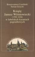 Okładka książki Książę Janusz Wiśniowiecki w lubelskich kazaniach pogrzebowych
