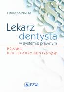 Lekarz dentysta w systemie prawnym Prawo dla lekarzy dentystów. Autor: Sarnacka Emilia. ZdrowePodejscie.pl Okładka książki Lekarz dentysta w systemie prawnym Prawo dla lekarzy dentystów