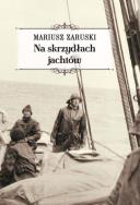 Na skrzydłach jachtów. Autor: Zaruski Mariusz. ZdrowePodejscie.pl Okładka książki Na skrzydłach jachtów