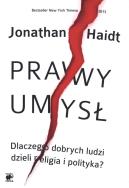 Okładka książki Prawy umysł. Dlaczego dobrych ludzi dzieli...