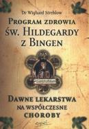 Program zdrowia św. Hildegardy z Bingen. Autor: Wighard Strehlow, Hildegarda z Bingen. ZdrowePodejscie.pl Okładka książki Program zdrowia św. Hildegardy z Bingen
