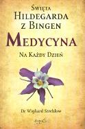 Św. Hildegarda z Bingen. Medycyna na każdy dzień. Autor: Wighard Strehlow. ZdrowePodejscie.pl Okładka książki Św. Hildegarda z Bingen. Medycyna na każdy dzień