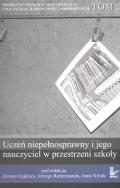 Uczeń niepełnosprawny i jego nauczyciel w przestrzeni szkoły. Autor: Gajdzicy Zenona, Rottermund Jerzy (red.), Anna Klinik (red. nauk.). ZdrowePodejscie.pl Okładka książki Uczeń niepełnosprawny i jego nauczyciel w przestrzeni szkoły
