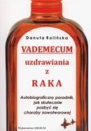 Vademecum uzdrawiania z raka. Autor: Rolińska Danuta. ZdrowePodejscie.pl Okładka książki Vademecum uzdrawiania z raka