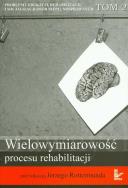 Wielowymiarowość procesu rehabilitacji t.2. Wydawca: Impuls. ZdrowePodejscie.pl Opakowanie Wielowymiarowość procesu rehabilitacji t.2