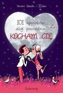 101 sposobów aby powiedzieć Kocham Cię  SIEDMIORÓG. Autor: Vincent Gaudin. ZdrowePodejscie.pl Okładka książki 101 sposobów aby powiedzieć Kocham Cię  SIEDMIORÓG