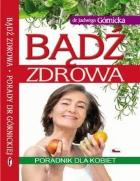 Bądź zdrowa. Poradnik dla kobiet. Autor: Jadwiga Górnicka. ZdrowePodejscie.pl Okładka książki Bądź zdrowa. Poradnik dla kobiet