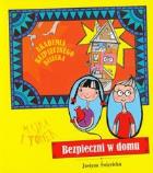 Bezpieczni w domu Akademia bezpiecznego dziecka. Autor: Święcicka Justyna. ZdrowePodejscie.pl Okładka książki Bezpieczni w domu Akademia bezpiecznego dziecka