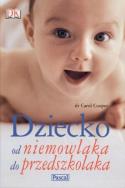 Okładka książki Dziecko od niemowlaka do przedszkolaka