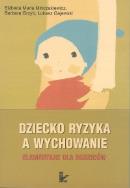 Dziecko ryzyka a wychowanie. Elementarz. Autor: Minczakiewicz Elżbieta Maria, Grzyb Barbara, Gajewski Łukasz. ZdrowePodejscie.pl Okładka książki Dziecko ryzyka a wychowanie. Elementarz