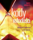 Kody młodości - Marek Bardadyn. Autor: Marek Bardadyn. ZdrowePodejscie.pl Okładka książki Kody młodości - Marek Bardadyn