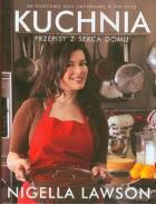 Kuchnia. Przepisy z serca domu. Autor: Nigella Lawson. ZdrowePodejscie.pl Okładka książki Kuchnia. Przepisy z serca domu
