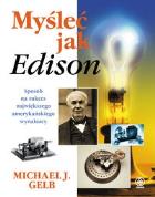 Myśleć Jak Edison. Autor: Michael J. Gelb. ZdrowePodejscie.pl Okładka książki Myśleć Jak Edison