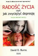 Radość życia - Burns David D.. Autor: David D. Burns. ZdrowePodejscie.pl Okładka książki Radość życia - Burns David D.