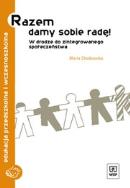 Okładka książki Razem damy sobie radę W drodze do zintegrowanego społeczeństwa