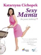 Okładka książki Sexy Mama Bo jesteś kobietą - Cichopek Katarzyna