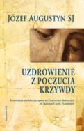 Uzdrowienie z poczucia krzywdy. Autor: Józef Augustyn SJ. ZdrowePodejscie.pl Okładka książki Uzdrowienie z poczucia krzywdy