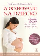 W oczekiwaniu na dziecko. Autor: Sharon Mazel, Heidi Murkoff. ZdrowePodejscie.pl Okładka książki W oczekiwaniu na dziecko