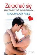 Zakochać się Jak wybieramy tych których kochamy. Autor: Malach Pines Ayala. ZdrowePodejscie.pl Okładka książki Zakochać się Jak wybieramy tych których kochamy