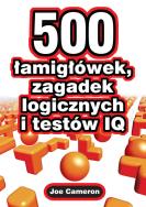 500 łamigłówek, zagadek logicznych i testów IQ. Autor: Joe Cameron. ZdrowePodejscie.pl Okładka książki 500 łamigłówek, zagadek logicznych i testów IQ