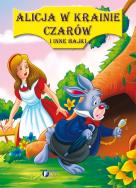 Alicja w Krainie Czarów i inne bajki FENIX. Autor: praca zbiorowa. ZdrowePodejscie.pl Okładka książki Alicja w Krainie Czarów i inne bajki FENIX