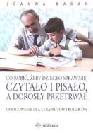 Okładka książki Co robić, żeby dziecko sprawniej czytało i pisało, a dorosły przetrwał