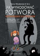 Okładka książki Jak wyhodować potwora Antyporadnik dla rodziców