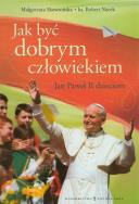 Okładka książki Jan Paweł II dzieciom. Jak być dobrym człowiekiem?