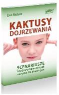 Okładka książki Kaktusy dojrzewania Scenariusze lekcji wychowawczych nie tylko dla gimnazjum