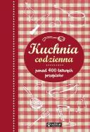 Okładka książki Kuchnia codzienna. Ponad 400 łatwych przepisów