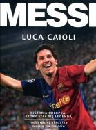 Okładka książki Messi. Historia chłopca, który stał się... w.2011