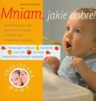 Okładka książki Mniam, jakie dobre! Praktyczna mama