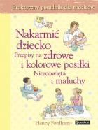 Okładka książki Nakarmić dziecko. Przepisy na zdrowe i kolorowe...