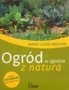 Ogród w zgodzie z naturą. Autor: Kreuter Marie-Luise. ZdrowePodejscie.pl Okładka książki Ogród w zgodzie z naturą